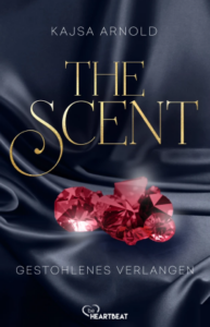 Kajsa Arnold - The Scent - Gestohlenes Verlangen